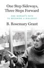 "One Step Sideways, Three Steps Forward. One Woman’s Path to Becoming a Biologist. B. Rosemary Grant." Frau betrachtet Vögel.