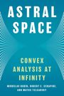 "Astral Space: Convex Analysis at Infinity." Autoren: Miroslav Dudík, Robert E. Schapire, Matus Telgarsky. Blaues Cover mit weißen Linien.