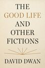 David Dwan: The Good Life and Other Fictions, Buch