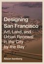 Alison Isenberg: Designing San Francisco, Buch