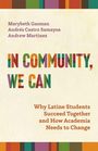 Text: "In Community, We Can. Why Latine Students Succeed Together and How Academia Needs to Change." Autoren: Gasman, Samayoa, Martinez.