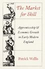 Patrick Wallis: The Market for Skill, Buch