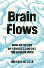 "Brain Flows: How Network Dynamics Compose the Human Mind" von Michael W. Cole. Hintergrund: blaue, fließende Linien.