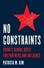 „NO CONSTRAINTS: CHINA'S GLOBAL QUEST FOR PARTNERS AND INFLUENCE“ von Patricia M. Kim. Eine rote Karte Chinas auf rotem Stern.