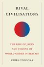 RIVAL CIVILISATIONS. THE RISE OF JAPAN AND VISIONS OF WORLD ORDER IN BRITAIN. CHIKA TONOOKA. Roter und blauer Kreis.