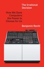 Benjamin Recht: The Irrational Decision, Buch