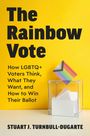 "The Rainbow Vote: How LGBTQ+ Voters Think, What They Want, and How to Win Their Ballot. STUART J. TURNBULL-DUGARTE." Ein Regenbogen-Würfel fällt in eine Wahlurne.