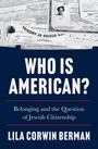 Lila Corwin Berman: Who Is American?, Buch