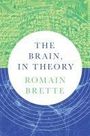 Romain Brette: The Brain, in Theory, Buch