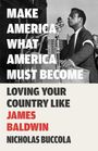 Texte: MAKE AMERICA WHAT AMERICA MUST BECOME, LOVING YOUR COUNTRY LIKE JAMES BALDWIN, NICHOLAS BUCCOLA. Ein Mann spricht am Mikrofon.