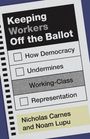 "Keeping Workers Off the Ballot", Optionen: "How Democracy", "Undermines", "Working-Class", "Representation" von Nicholas Carnes und Noam Lupu.