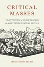 Text: "CRITICAL MASSES", "The invention of close reading in nineteenth-century Britain", "Jesse Cordes Selbin". Illustration: Menschenmenge in lebhafter Diskussion mit Büchern in den Händen.