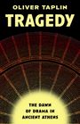 Text: "OLIVER TAPLIN TRAGEDY THE DAWN OF DRAMA IN ANCIENT ATHENS." Darstellung eines antiken Theaters von oben.