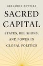 Text: "SACRED CAPITAL: STATES, RELIGIONS, AND POWER IN GLOBAL POLITICS" von Gregorio Bettiza. Sonnenstrahlen-Muster.