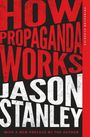HOW PROPAGANDA WORKS  
JASON STANLEY  
Rote und weiße Buchstaben auf schwarzem Hintergrund.