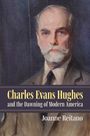 Joanne Reitano: Charles Evans Hughes and the Dawning of Modern America, Buch
