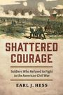 "SHATTERED COURAGE: Soldiers Who Refused to Fight in the American Civil War" von Earl J. Hess. Gemälde einer Schlacht.