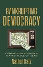 "Bankrupting Democracy. Campaign Spending in a Marketplace of Ideas. Nathan Katz." Ein alter Fernseher zeigt Geldscheine.