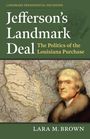 "Jefferson’s Landmark Deal: The Politics of the Louisiana Purchase" von Lara M. Brown. Gemälde von Jefferson und alte Karte.