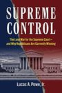 "SUPREME CONTROL", Untertitel: "The Long War for the Supreme Court—and Why Republicans Are Currently Winning", Lucas A. Powe, Jr. Ein Foto des Obersten Gerichtshofs, blau-rot geteilt.