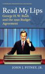 „Read My Lips: George H. W. Bush and the 1990 Budget Agreement“ von John J. Pitney, Jr. zeigt Bush am Rednerpult.