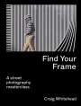 Craig Whitehead: Find Your Frame, Buch