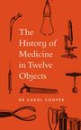 Carol Cooper: The History of Medicine in Twelve Objects, Buch