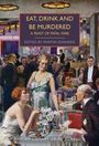 "Eat, Drink and Be Murdered: A Feast of Fatal Fare. Edited by Martin Edwards." Elegante Gesellschaft bei einem Dinner.