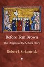 Robert J. Kirkpatrick: Before Tom Brown, Buch