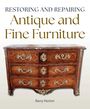 Barry Horton: Restoring and Repairing Antique and Fine Furniture, Buch