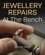 Andrew Berry: Jewellery Repairs at the Bench, Buch