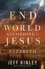 Jeff Kinley: The End of the World According to Jesus of Nazareth, Buch