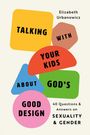 Elizabeth Urbanowicz: Helping Your Kids Know God's Good Design, Buch