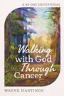 Wayne Hastings: Walking with God Through Cancer, Buch