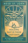 Heidi St John: Holding Fast in These Last Days, Buch