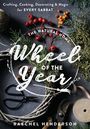 Raechel Henderson: The Natural Home Wheel of the Year: Crafting, Cooking, Decorating & Magic for Every Sabbat, Buch