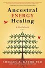 Shelley A Kaehr: Ancestral Energy Healing, Buch