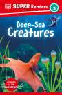Dk: DK Super Readers Level 3 Deep-Sea Creatures, Buch