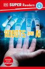 Dk: DK Super Readers Level 4 Robots and AI, Buch