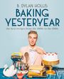 B. Dylan Hollis: Baking Yesteryear, Buch