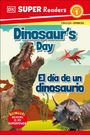 Dk: DK Super Readers Level 1 Bilingual Dinosaur's Day - El Día de Un Dinosaurio, Buch