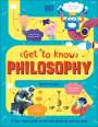 Rachel Poulton: Get to Know: Philosophy: A Friendly Introduction to Philosophy and Critical Thinking, Buch