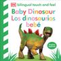 Dk: Bilingual Baby Touch and Feel Baby Dinosaur - Los Dinosaurios Bebé, Buch