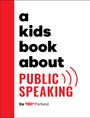 Tedx Portland: A Kids Book about Public Speaking, Buch
