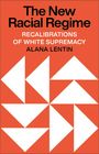 Alana Lentin: The New Racial Regime: Recalibrations of White Supremacy, Buch