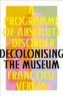 Françoise Vergès: A Programme of Absolute Disorder, Buch