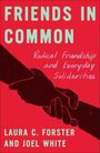 Laura C Forster: Friends in Common: Radical Friendship and Everyday Solidarities, Buch