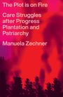 Text: "The Plot is on Fire. Care Struggles after Progress Plantation and Patriarchy. Manuela Zechner." Hintergrund in rot-lila.