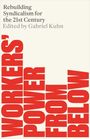 Text: Rebuilding Syndicalism for the 21st Century. Edited by Gabriel Kuhn. WORKERS' POWER FROM BELOW, vertikal in Rot.