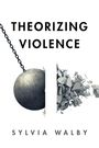 Sylvia Walby: Theorizing Violence, Buch